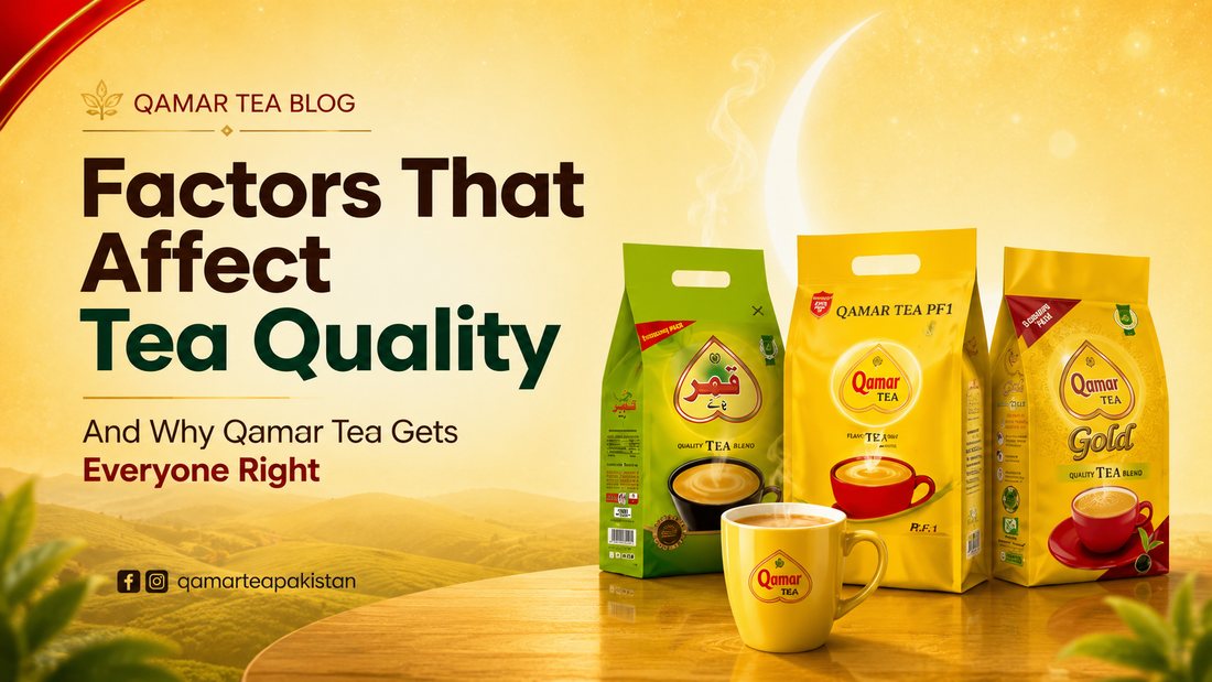 Qamar Tea varieties with a hot cup of chai highlighting key factors that affect tea quality in Pakistan.