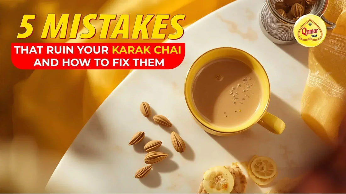 5 Mistakes That Ruin Your Karak Chai And How to Fix